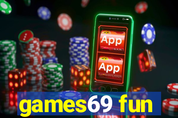 games69 fun